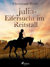 Title: Julia - Eifersucht im Reitstall, Author: Christiane Gohl