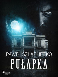Title: Pulapka, Author: Pawel Szlachetko