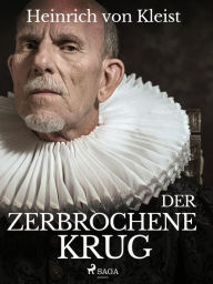 Title: Der zerbrochene Krug, Author: Heinrich Von Kleist