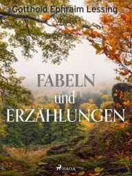 Title: Fabeln und Erzählungen, Author: Gotthold Ephraim Lessing