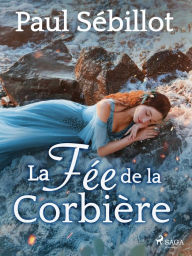 Title: La Fée de la Corbière, Author: Paul Sébillot