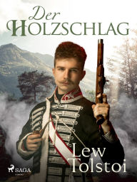 Title: Der Holzschlag, Author: Leo Tolstoy
