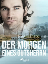 Title: Der Morgen eines Gutsherrn, Author: Leo Tolstoy