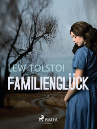 Title: Familienglück, Author: Leo Tolstoy