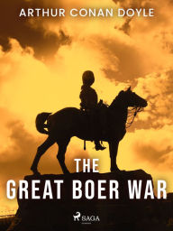 Title: The Great Boer War, Author: Arthur Conan Doyle