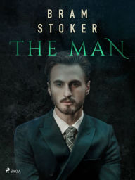 Title: The Man, Author: Bram Stoker