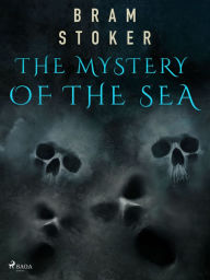 Title: The Mystery of the Sea, Author: Bram Stoker