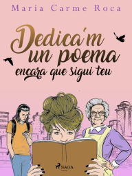 Title: Dedica'm un poema encara que sigui teu, Author: Maria Carme Roca i Costa