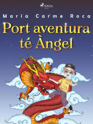 Title: Port aventura té Àngel, Author: Maria Carme Roca i Costa