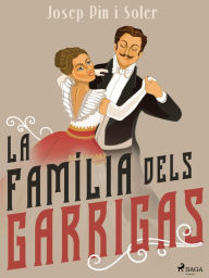 Title: La família dels Garrigas, Author: Josep Pin i Soler