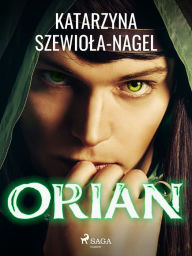 Title: Orian, Author: Katarzyna Szewiola Nagel