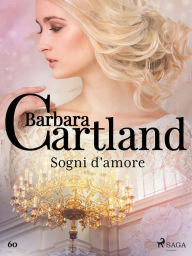 Title: Sogni d'amore (La collezione eterna di Barbara Cartland 60), Author: Barbara Cartland