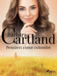 Title: Pensieri come colombe (La collezione eterna di Barbara Cartland 11), Author: Barbara Cartland