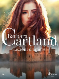 Title: Lezioni d'amore (La collezione eterna di Barbara Cartland 78), Author: Barbara Cartland
