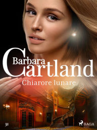 Title: Chiarore lunare (La collezione eterna di Barbara Cartland 31), Author: Barbara Cartland