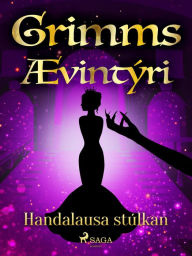 Title: Handalausa stúlkan, Author: Grimmsbræður