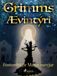 Title: Fósturdóttir Maríu meyjar, Author: Grimmsbræður