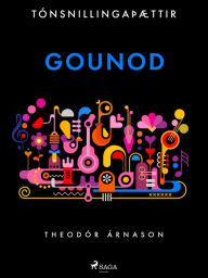 Title: Tónsnillingaþættir: Gounod, Author: Theódór Árnason