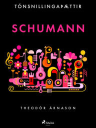 Title: Tónsnillingaþættir: Schumann, Author: Theódór Árnason