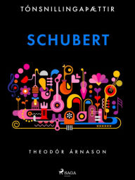 Title: Tónsnillingaþættir: Schubert, Author: Theódór Árnason