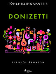 Title: Tónsnillingaþættir: Donizetti, Author: Theódór Árnason