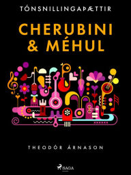 Title: Tónsnillingaþættir: Cherubini & Méhul, Author: Theódór Árnason