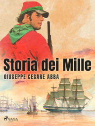 Title: Storia dei Mille, Author: Giuseppe Cesare Abba