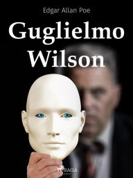Title: Guglielmo Wilson, Author: Edgar Allan Poe