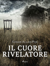 Title: Il cuore rivelatore, Author: Edgar Allan Poe