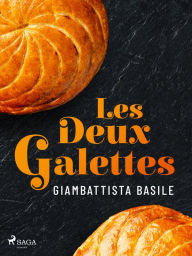 Title: Les Deux Galettes, Author: Giambattista Basile