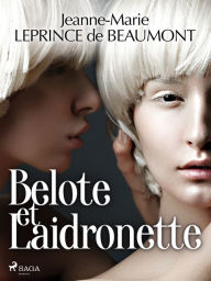 Title: Belote et Laidronette, Author: Madame Leprince de Beaumont