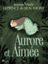 Title: Aurore et Aimée, Author: Madame Leprince de Beaumont