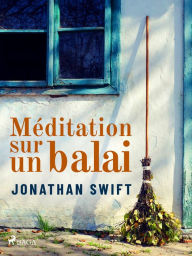 Title: Méditation sur un balai, Author: Jonathan Swift
