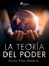 Title: La teoría del poder, Author: Bruno Elías Maduro Rodríguez