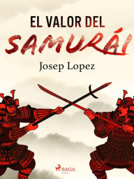 Title: El valor del samurái, Author: Josep Lopez