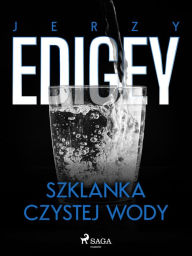 Title: Szklanka czystej wody, Author: Jerzy Edigey