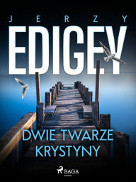 Title: Dwie twarze Krystyny, Author: Jerzy Edigey