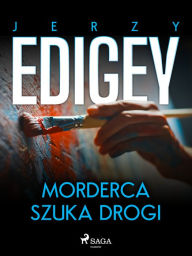 Title: Morderca szuka drogi, Author: Jerzy Edigey