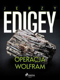 Title: Operacja Wolfram, Author: Jerzy Edigey