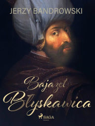 Title: Bajazet Blyskawica, Author: Jerzy Bandrowski