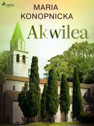 Title: Akwilea, Author: Maria Konopnicka