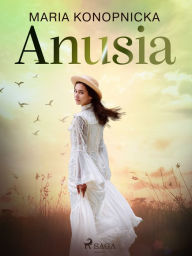 Title: Anusia, Author: Maria Konopnicka