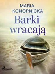 Title: Barki wracaja, Author: Maria Konopnicka