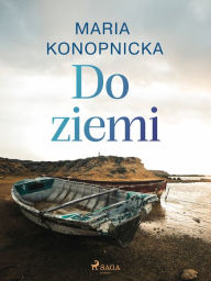Title: Do ziemi, Author: Maria Konopnicka