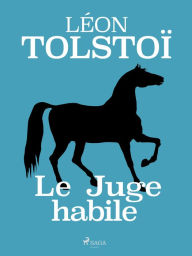 Title: Le Juge habile, Author: Leo Tolstoy