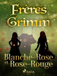 Title: Blanche-Rose et Rose-Rouge, Author: Frères Grimm