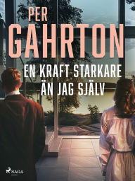 Title: En kraft starkare än jag själv, Author: Per Gahrton