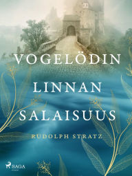 Title: Vogelödin linnan salaisuus, Author: Rudolph Stratz