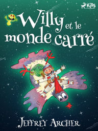 Title: Willy et le monde carré, Author: Jeffrey Archer