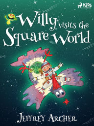 Title: Willy Visits the Square World, Author: Jeffrey Archer